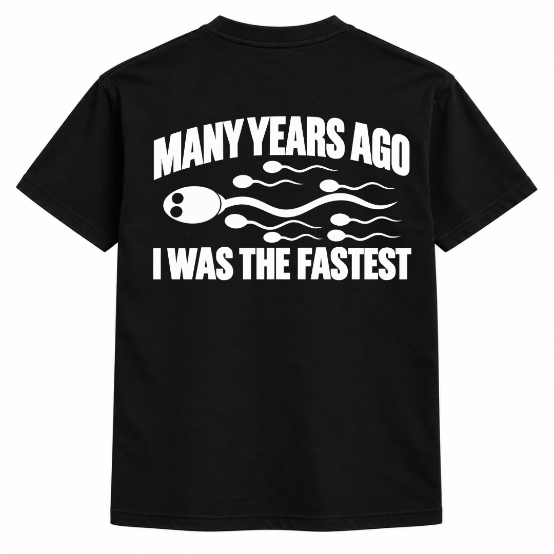 Many years ago I was the fastest Shirts