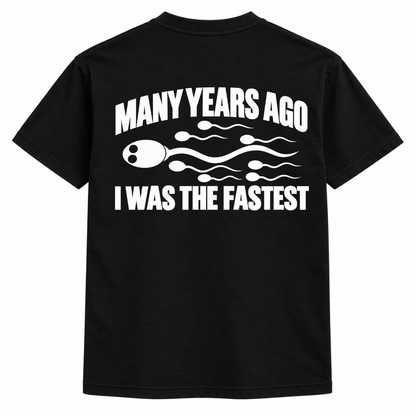 Many years ago I was the fastest Shirts