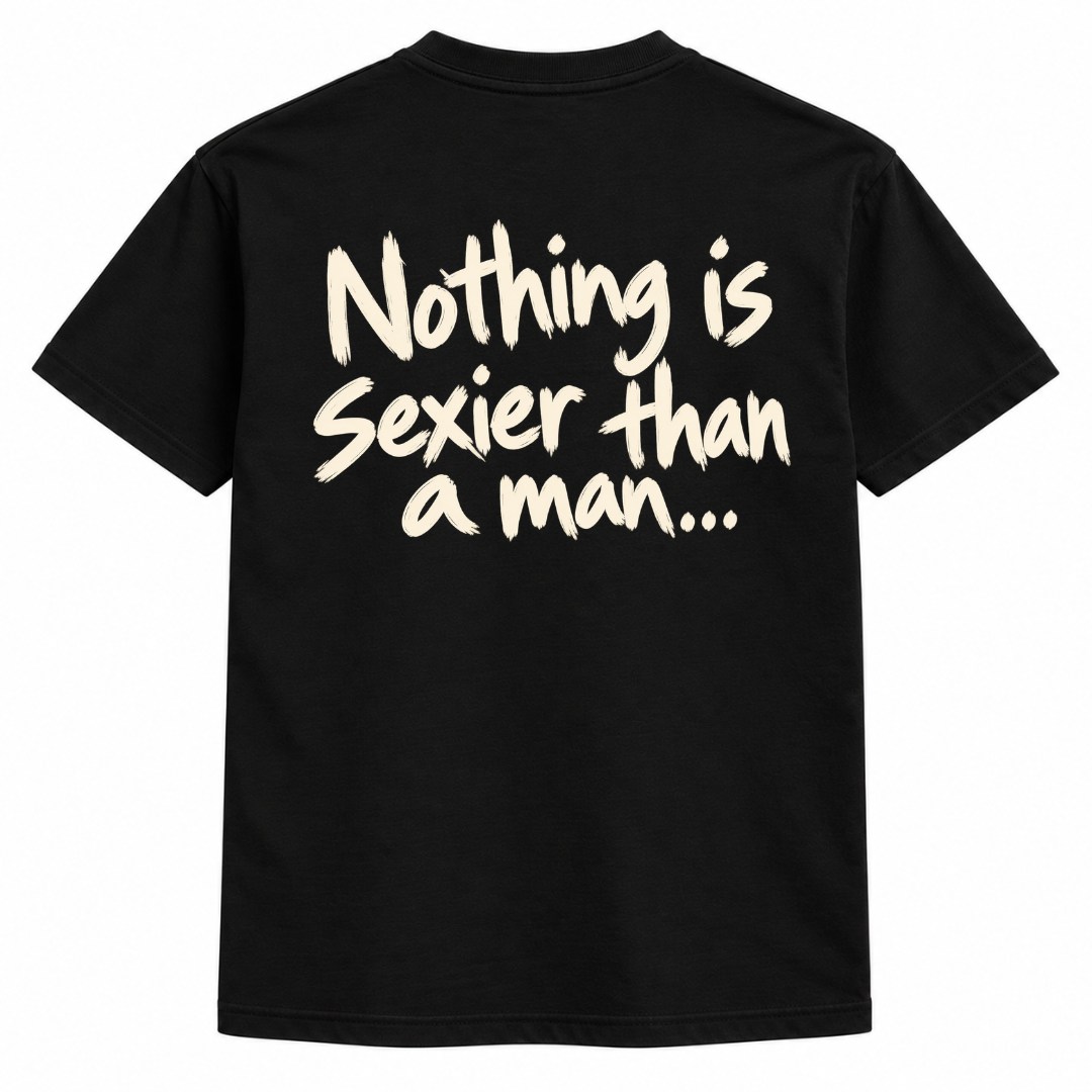 Nothing is sexier than a man Shirt