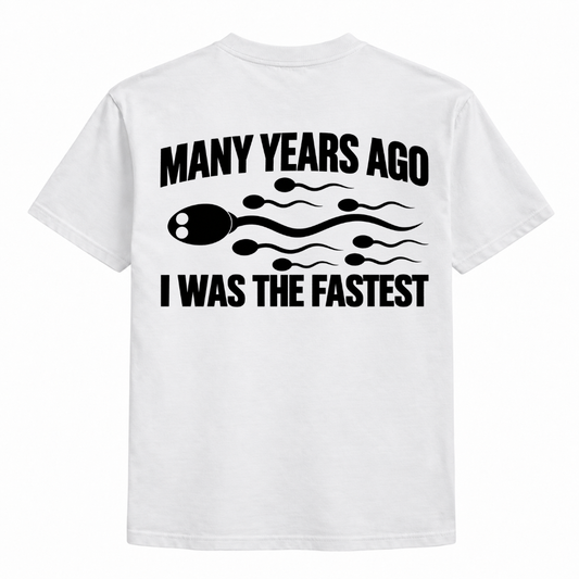 Many years ago I was the fastest Shirts