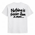 Nothing is sexier than a man Shirt
