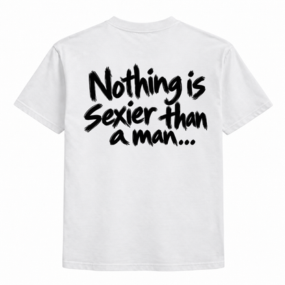 Nothing is sexier than a man Shirt