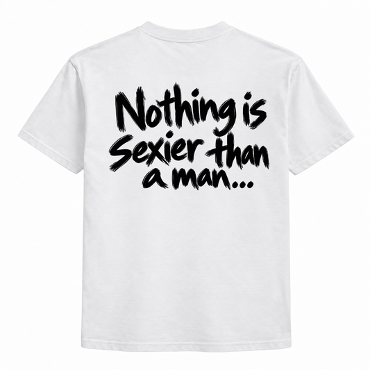 Nothing is sexier than a man Shirt
