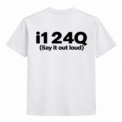 I1 24Q | Say it out loud Shirt