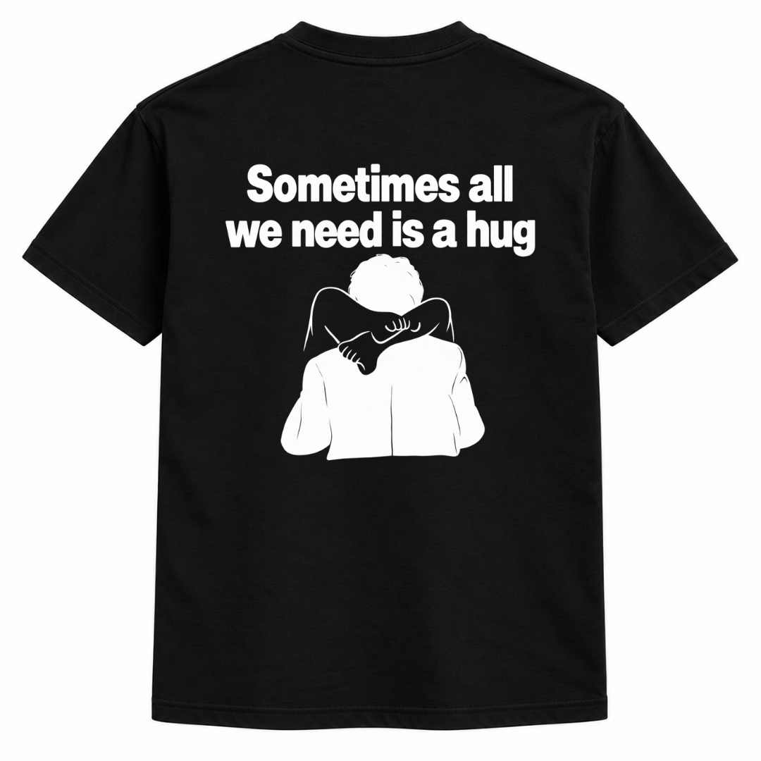 Sometime all we need a hug t-shirt