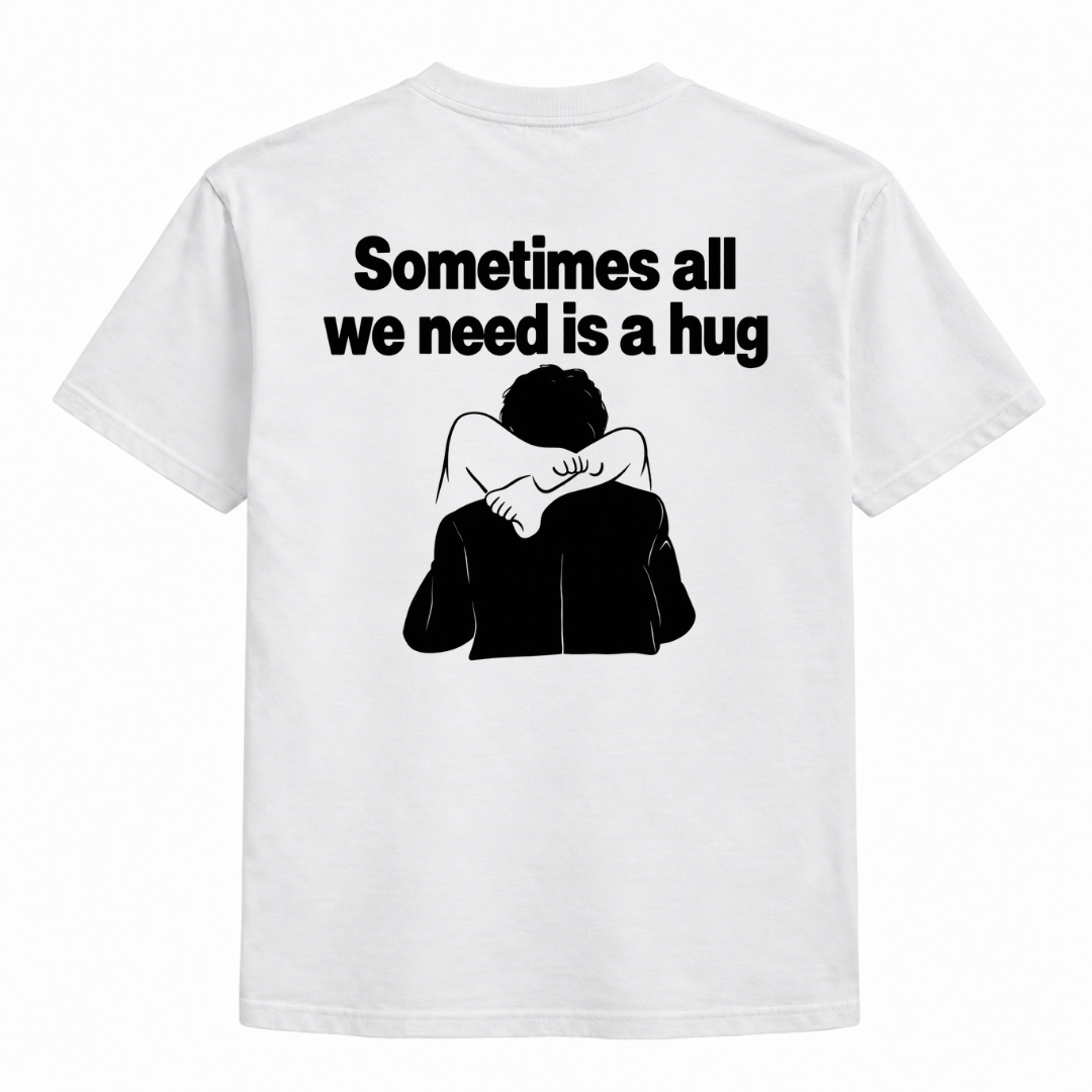 Sometime all we need a hug t-shirt