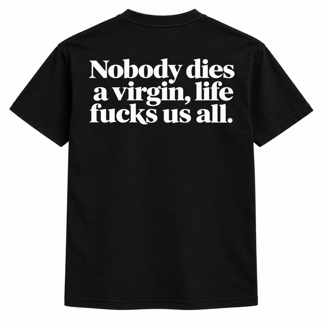 Nobody Dies A Virgin Shirt