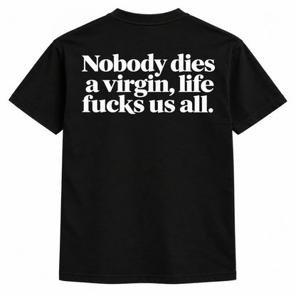 Nobody Dies A Virgin Shirt